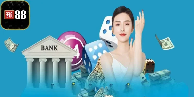 Rút Tiền M88 - Quy Trình Thanh Toán Chuẩn Cho Cược Thủ 2 Phương pháp giao dịch bằng ngân hàng